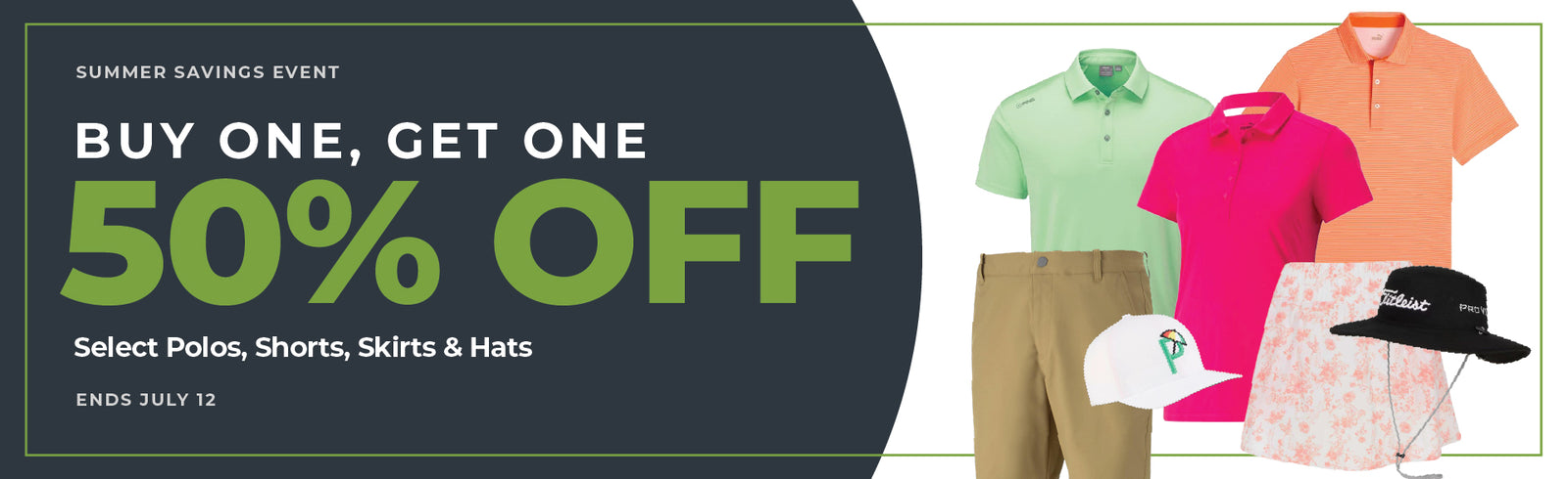 Summer Savings Event: Buy One, Get One 50% Off Select Polos, Shorts, Skirts & Hats! Ends July 12.