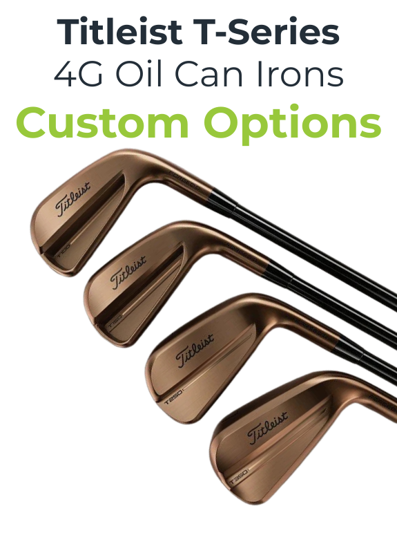 Titleist T-Series 4G Oil Can Irons with custom options text on a white background